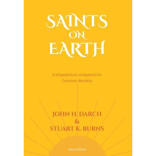 Common Worship: Saints on Earth Paperback Edition: A Biographical Companion to Common Worship - Paperback