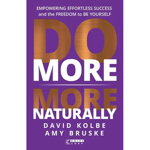 Do More More Naturally: Empowering Effortless Success and the Freedom to Be Yourself - Paperback