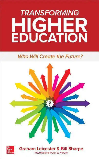 Transforming Higher Education: Who Will Create the Future? - Paperback