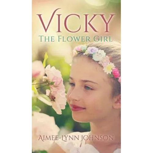 Vicky: The Flower Girl - Hardcover