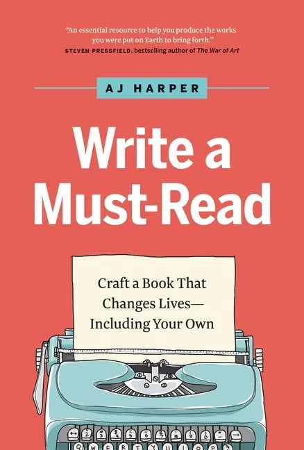 Write a Must-Read: Craft a Book That Changes Lives--Including Your Own - Hardcover