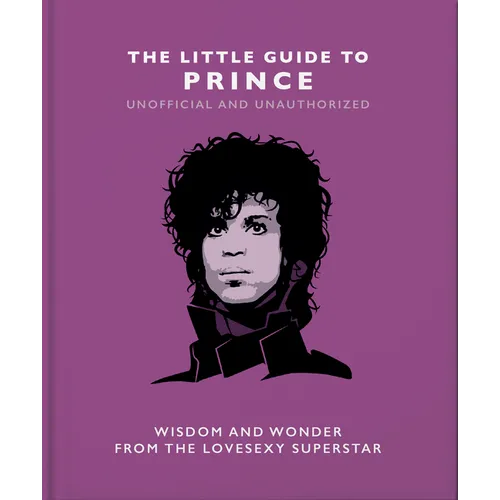 The Little Guide to Prince: Wisdom and Wonder from the Lovesexy Superstar - Hardcover