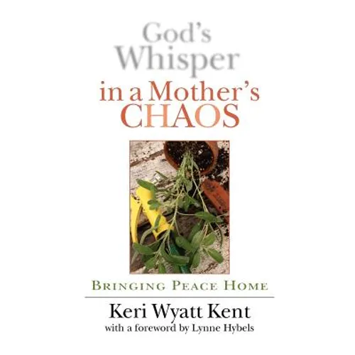 God's Whisper in a Mother's Chaos: A Down-To-Earth Look at Christianity for the Curious & Skeptical - Paperback