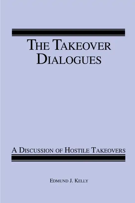 The Takeover Dialogues: A Discussion of Hostile Takeovers - Paperback