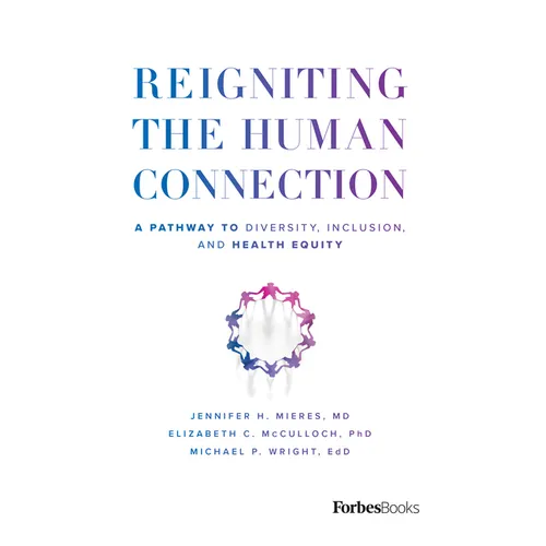 Reigniting the Human Connection: A Pathway to Diversity, Equity, and Inclusion in Healthcare - Paperback