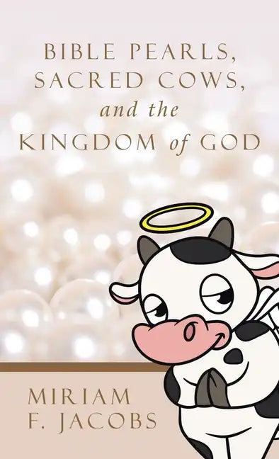Bible Pearls, Sacred Cows, and the Kingdom of God - Hardcover