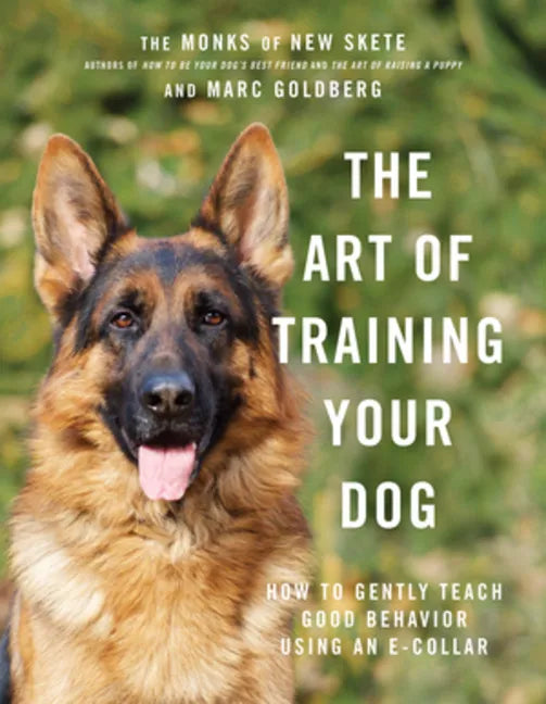 The Art of Training Your Dog: How to Gently Teach Good Behavior Using an E-Collar - Hardcover