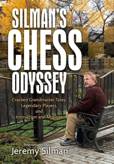 Silman's Chess Odyssey: Cracked Grandmaster Tales, Legendary Players, and Instruction and Musings - Paperback