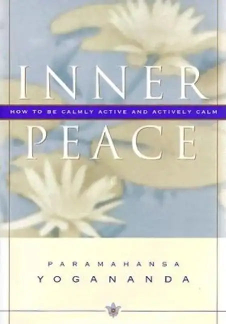 Inner Peace: How to Be Calmly Active and Actively Calm - Hardcover