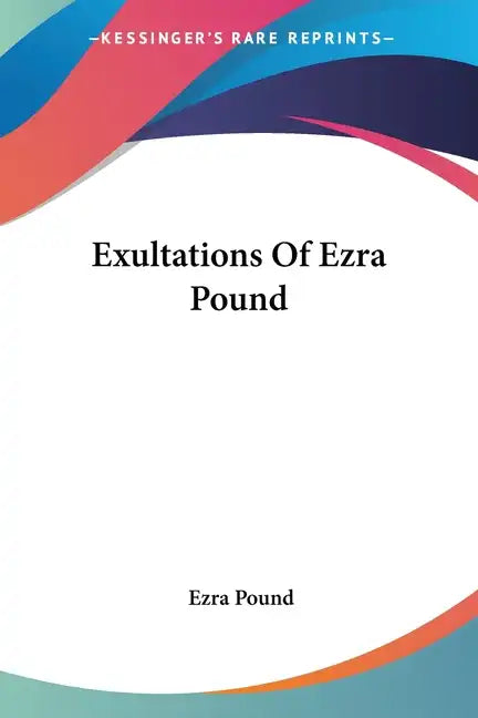 Exultations Of Ezra Pound - Paperback