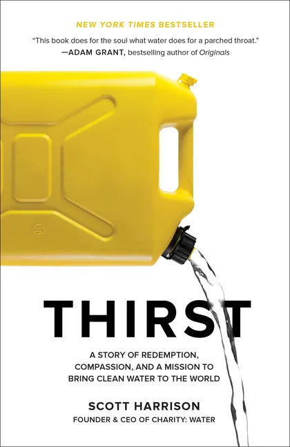 Thirst: A Story of Redemption, Compassion, and a Mission to Bring Clean Water to the World - Paperback