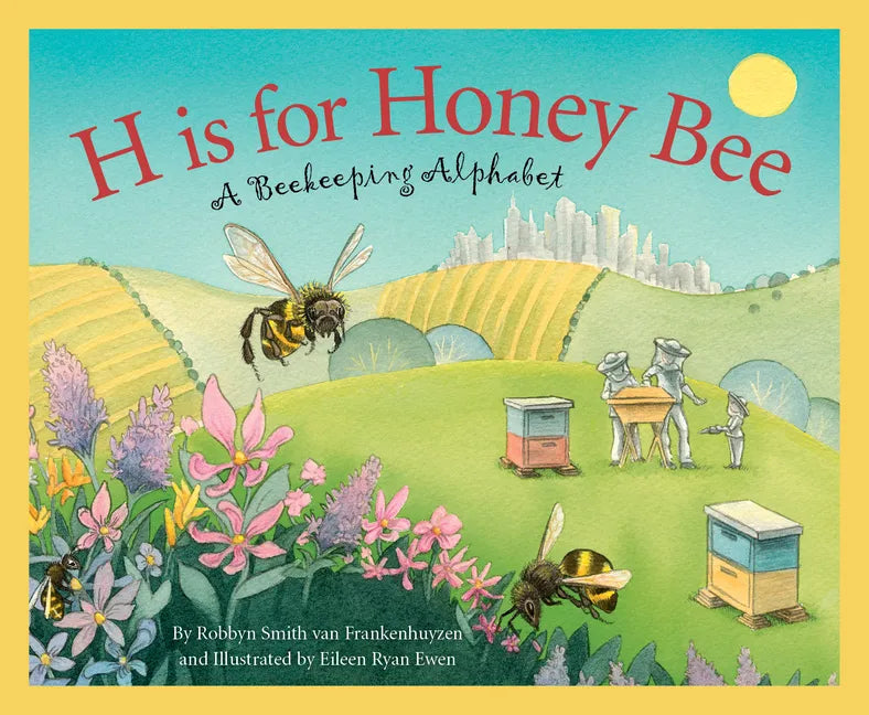 H Is for Honey Bee: A Beekeeping Alphabet - Hardcover