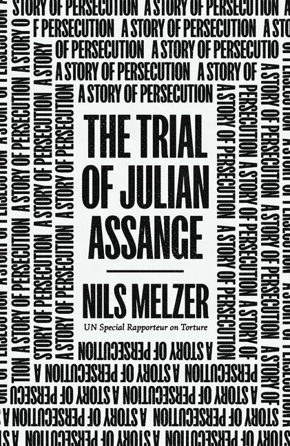 The Trial of Julian Assange: A Story of Persecution - Hardcover