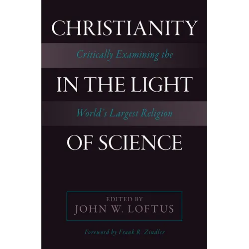 Christianity in the Light of Science: Critically Examining the World's Largest Religion - Paperback
