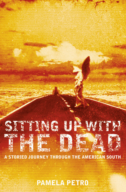 Sitting Up With the Dead: A Storied Journey Through the American South - Paperback