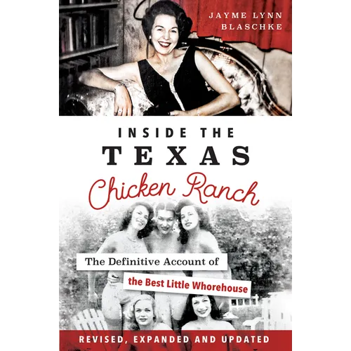 Inside the Texas Chicken Ranch: The Definitive Account of the Best Little Whorehouse - Paperback