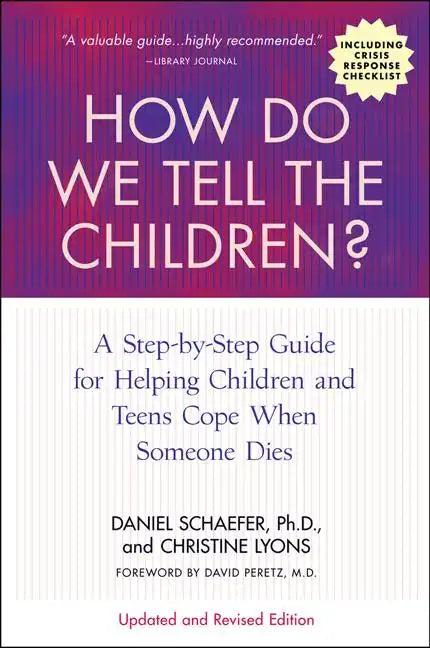 How Do We Tell the Children? Fourth Edition: A Step-By-Step Guide for Helping Children and Teens Cope When Someone Dies - Paperback