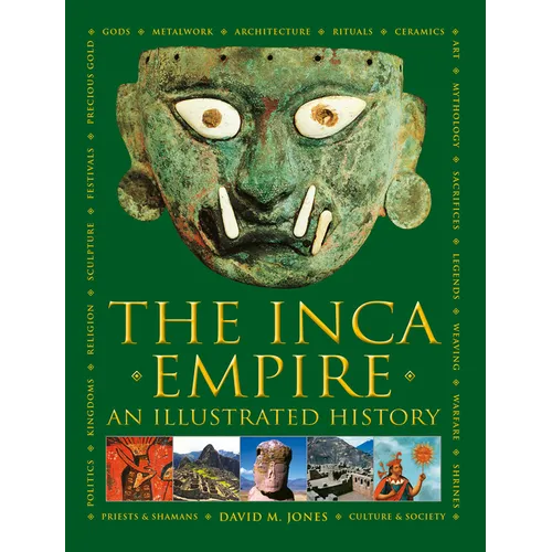 The Inca Empire: An Illustrated History - Hardcover