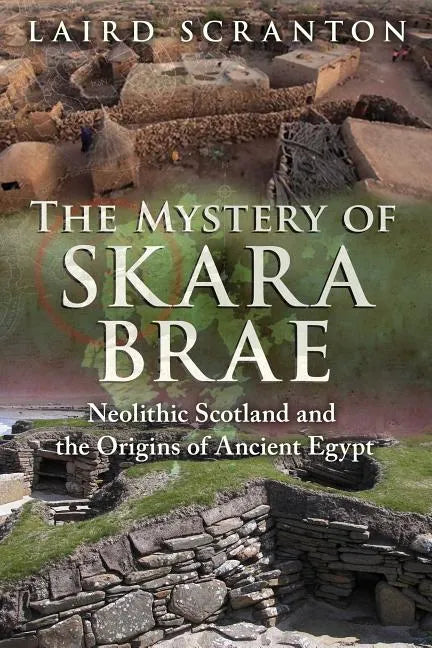 The Mystery of Skara Brae: Neolithic Scotland and the Origins of Ancient Egypt - Paperback