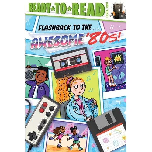 Flashback to the . . . Awesome '80s!: Ready-To-Read Level 2 - Paperback