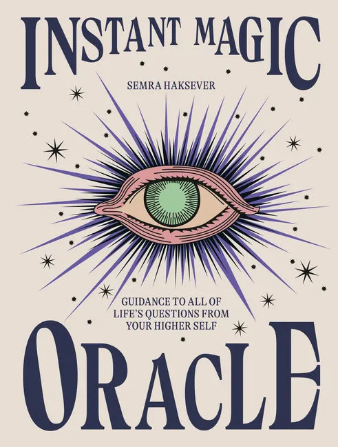 Instant Magic Oracle: Guidance to All of Life's Questions from Your Higher Self - Hardcover
