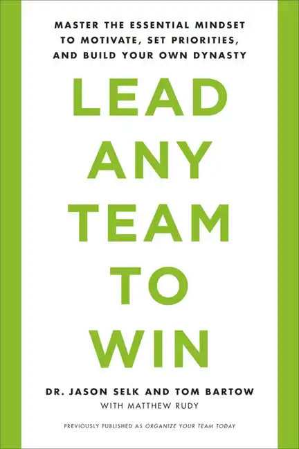 Lead Any Team to Win: Master the Essential Mindset to Motivate, Set Priorities, and Build Your Own Dynasty - Paperback
