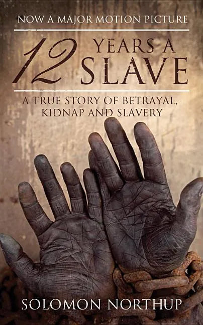 12 Years a Slave: A True Story of Betrayal, Kidnap and Slavery - Paperback
