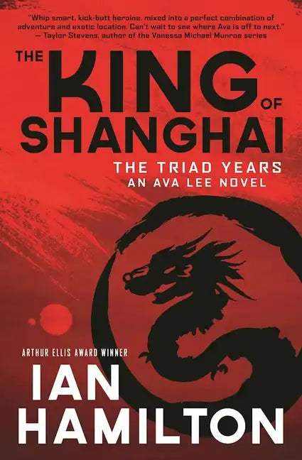 The King of Shanghai: An Ava Lee Novel: Book 7 - Paperback