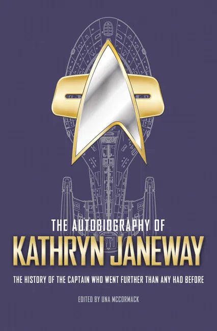 The Autobiography of Kathryn Janeway: Captain Janeway of the USS Voyager Tells the Story of Her Life in Starfleet, for Fans of Star Trek - Paperback