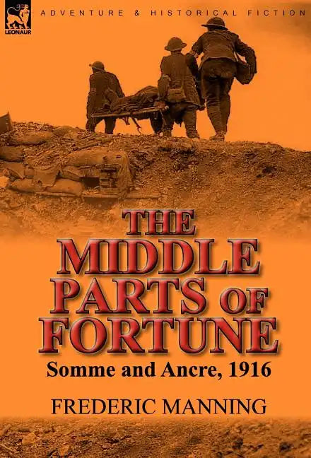The Middle Parts of Fortune: Somme and Ancre, 1916 - Hardcover