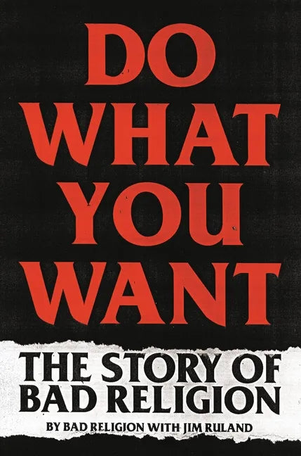 Do What You Want: The Story of Bad Religion - Hardcover