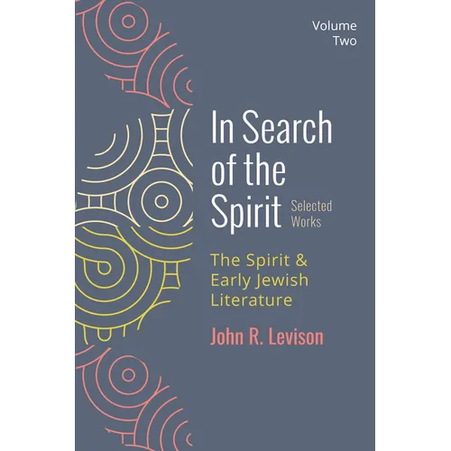 In Search of the Spirit: Selected Works, Volume Two: The Spirit and Early Jewish Literature - Hardcover