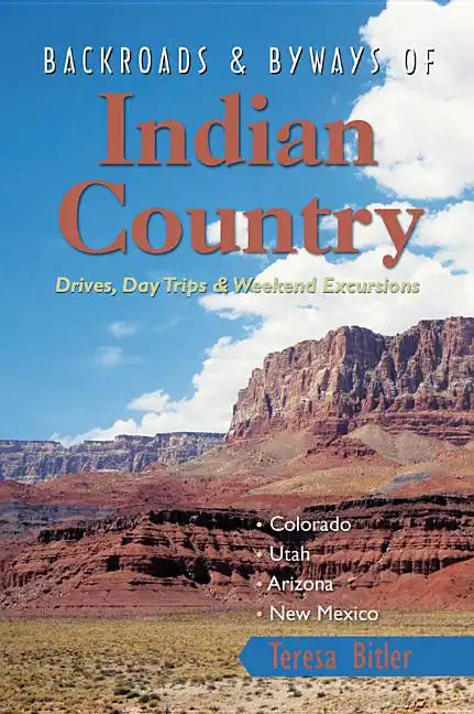 Backroads & Byways of Indian Country: Drives, Day Trips & Weekend Excursions - Paperback