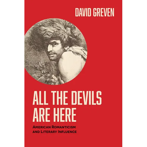 All the Devils Are Here: American Romanticism and Literary Influence - Paperback