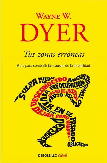 Tus Zonas Erróneas: Guía Para Combatir Las Causas de la Infelicidad / Your Erroneous Zones - Paperback