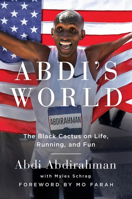 Abdi's World: The Black Cactus on Life, Running, and Fun - Paperback