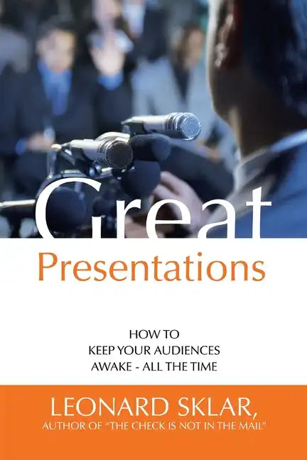 Great Presentations: How to Keep Your Audiences Awake - All the Time - Paperback