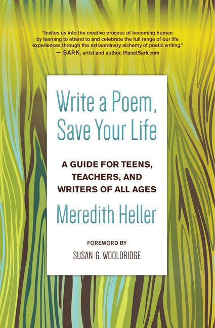 Write a Poem, Save Your Life: A Guide for Teens, Teachers, and Writers of All Ages - Paperback