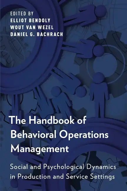 Handbook of Behavioral Operations Management: Social and Psychological Dynamics in Production and Service Settings - Paperback
