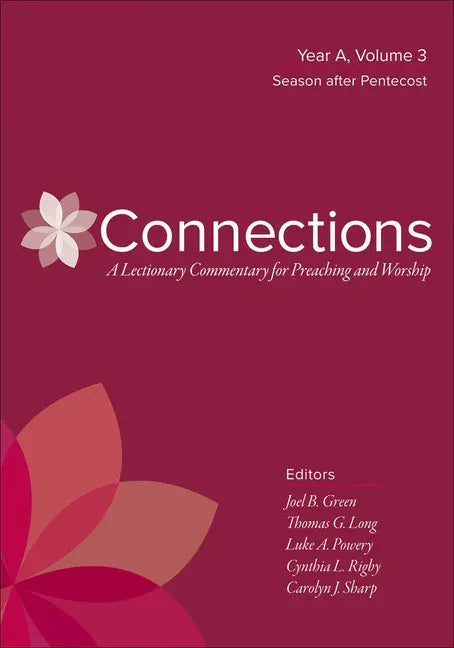 Connections: A Lectionary Commentary for Preaching and Worship: Year A, Volume 3, Season After Pentecost - Hardcover