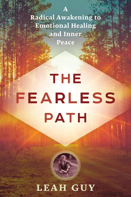 The Fearless Path: A Radical Awakening to Emotional Healing and Inner Peace - Paperback