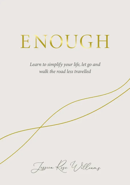 Enough: Learning to Simplify Life, Let Go and Walk the Path That's Truly Ours - Hardcover
