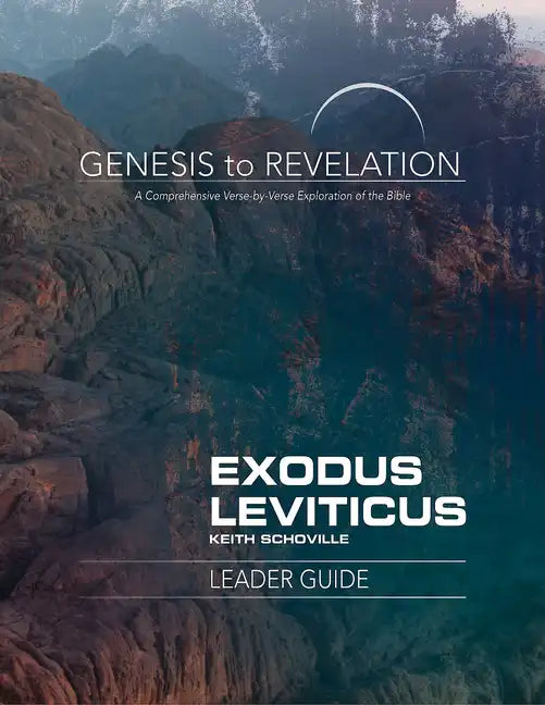 Genesis to Revelation: Exodus, Leviticus Leader Guide: A Comprehensive Verse-By-Verse Exploration of the Bible - Paperback
