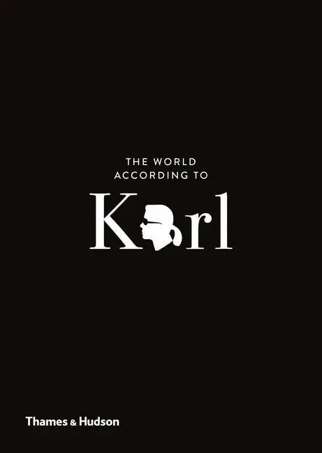 The World According to Karl: The Wit and Wisdom of Karl Lagerfeld - Hardcover