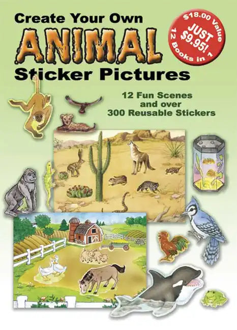 Create Your Own Animal Sticker Pictures: 12 Scenes and Over 300 Reusable Stickers - Paperback