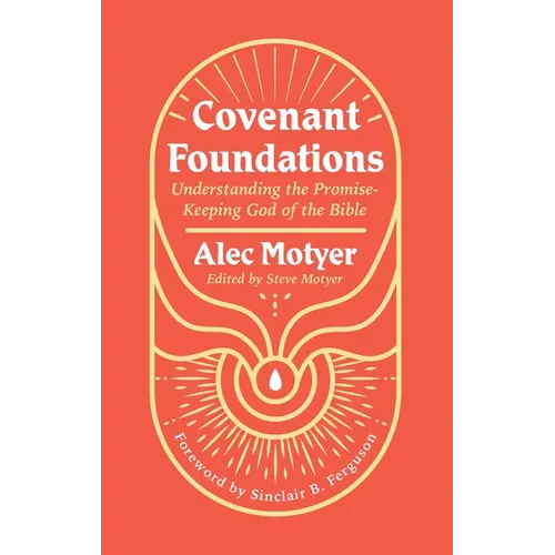 Covenant Foundations: Understanding the Promise-Keeping God of the Bible - Paperback