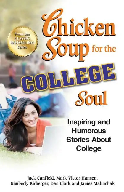 Chicken Soup for the College Soul: Inspiring and Humorous Stories about College - Paperback