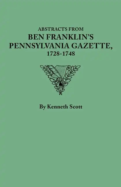 Abstracts from Ben Franklin's Pennsylvania Gazette, 1728-1748 - Paperback