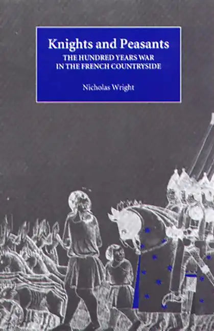 Knights and Peasants: The Hundred Years War in the French Countryside - Paperback