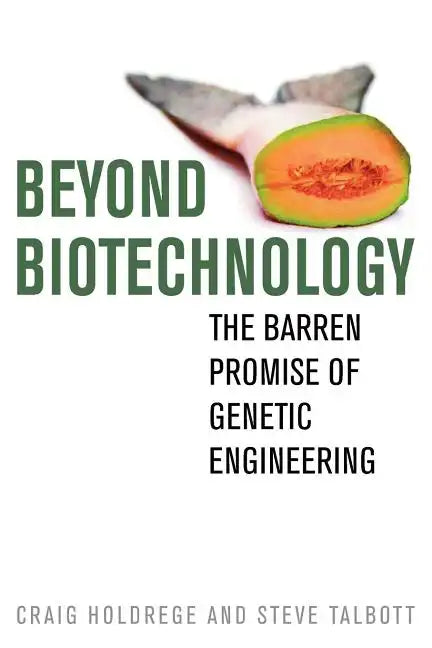 Beyond Biotechnology: The Barren Promise of Genetic Engineering - Paperback